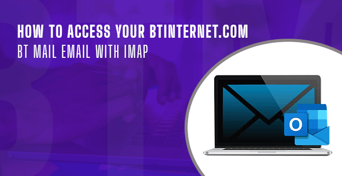 Access your Btinternet.com BT Mail email with IMAP